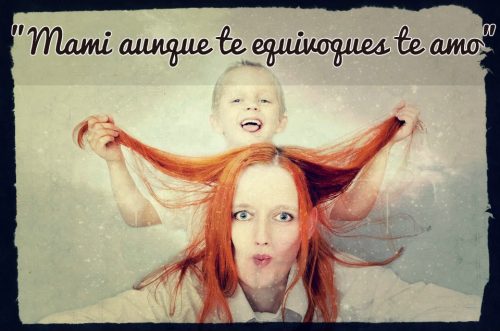 Mami, Aunque Te Equivoques, Te Amo Siempre